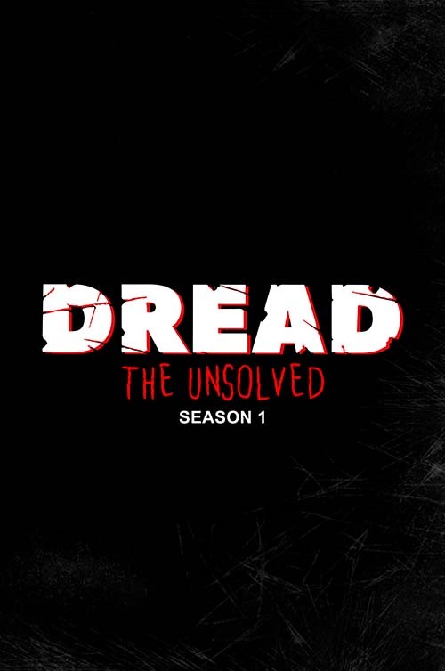 Dread The Unsolved - Season 1 Poster